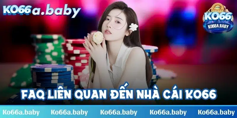 FAQ liên quan đến nhà cái KO66