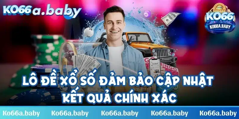 Lô đề xổ số đảm bảo cập nhật kết quả chính xác